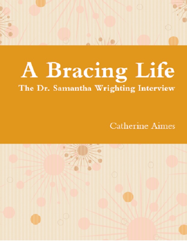 A Bracing Life: The Dr. Samantha Wrighting Interview on Kindle